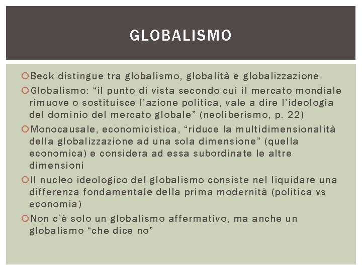 GLOBALISMO Beck distingue tra globalismo, globalità e globalizzazione Globalismo: “il punto di vista secondo