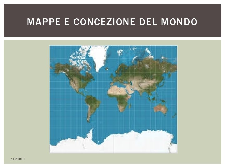 MAPPE E CONCEZIONE DEL MONDO 16/10/10 