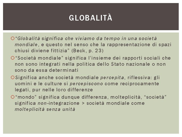 GLOBALITÀ “Globalità significa che viviamo da tempo in una società mondiale, e questo nel