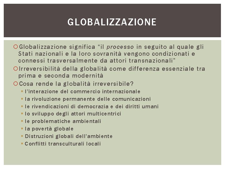 GLOBALIZZAZIONE Globalizzazione significa “il processo in seguito al quale gli Stati nazionali e la