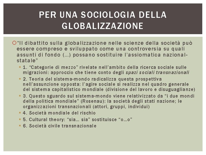 PER UNA SOCIOLOGIA DELLA GLOBALIZZAZIONE “Il dibattito sulla globalizzazione nelle scienze della società può