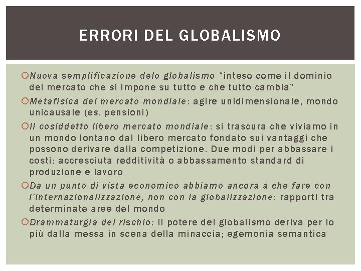 ERRORI DEL GLOBALISMO Nuova semplificazione delo globalismo “inteso come il dominio del mercato che