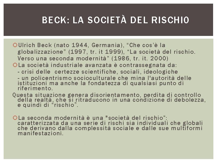 BECK: LA SOCIETÀ DEL RISCHI 0 Ulrich Beck (nato 1944, Germania), “Che cos’è la