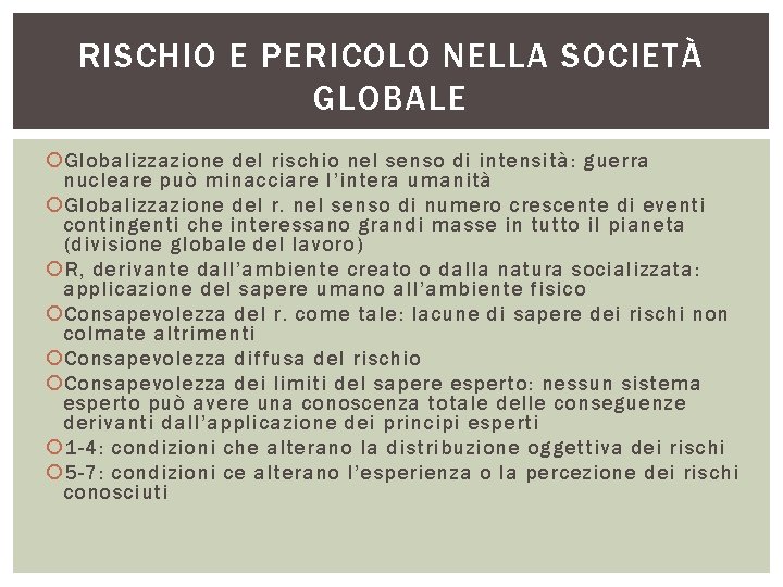 RISCHIO E PERICOLO NELLA SOCIETÀ GLOBALE Globalizzazione del rischio nel senso di intensità: guerra