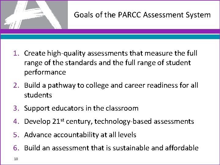 Goals of the PARCC Assessment System 1. Create high-quality assessments that measure the full
