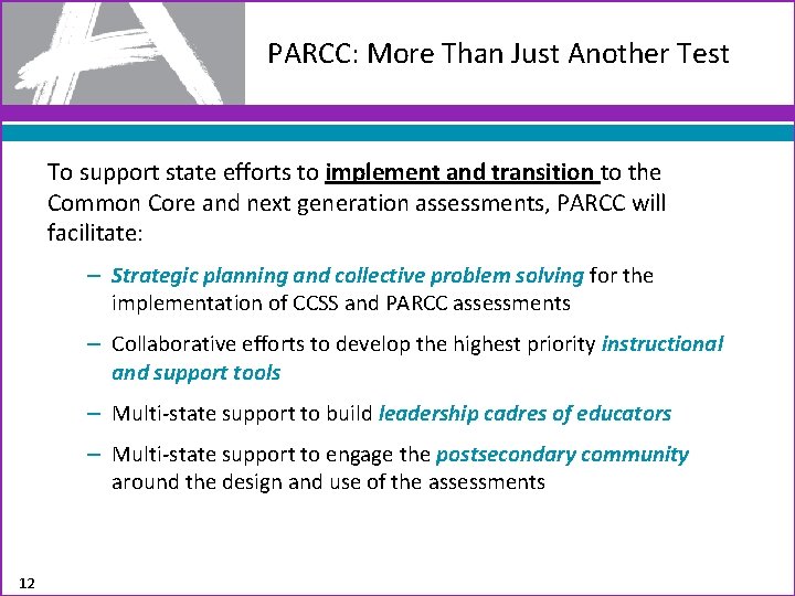 PARCC: More Than Just Another Test To support state efforts to implement and transition