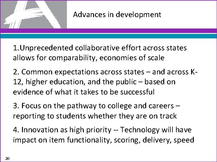 Advances in development 1. Unprecedented collaborative effort across states allows for comparability, economies of