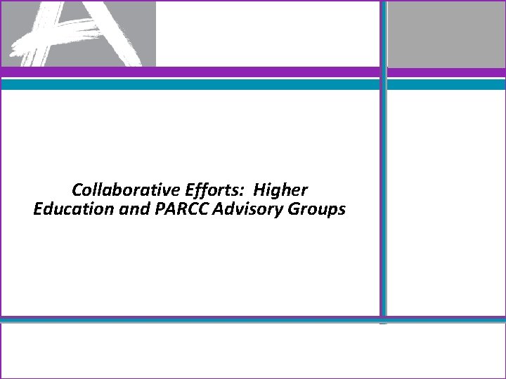 Collaborative Efforts: Higher Education and PARCC Advisory Groups 