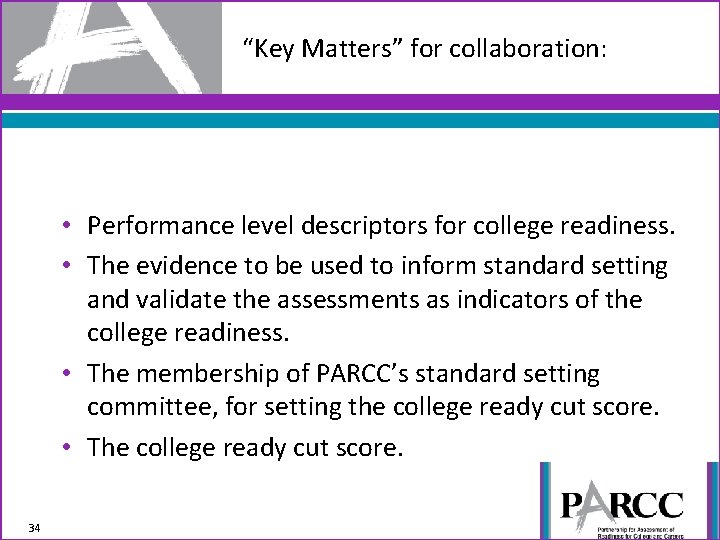 “Key Matters” for collaboration: • Performance level descriptors for college readiness. • The evidence