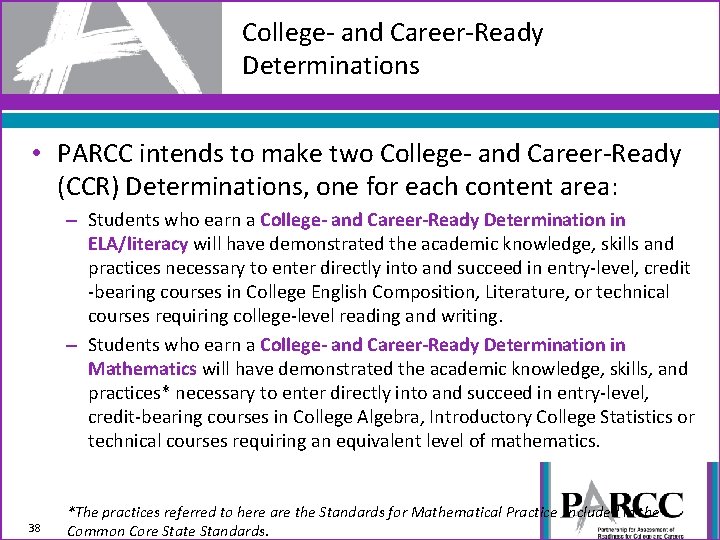College- and Career-Ready Determinations • PARCC intends to make two College- and Career-Ready (CCR)