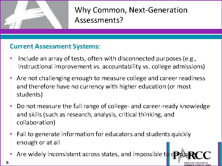 Why Common, Next-Generation Assessments? Current Assessment Systems: • Include an array of tests, often