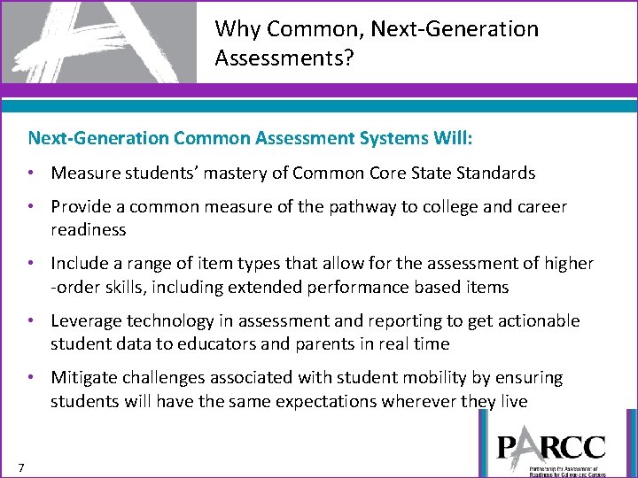 Why Common, Next-Generation Assessments? Next-Generation Common Assessment Systems Will: • Measure students’ mastery of