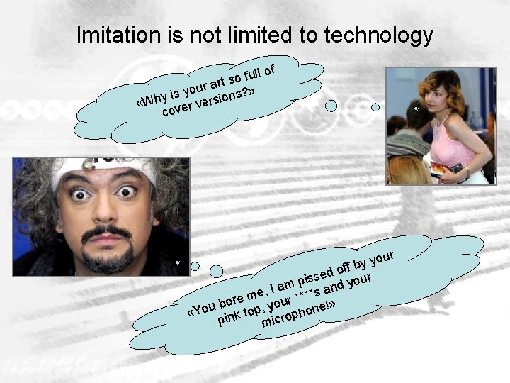 Imitation is not limited to technology ull of f o s r art ?