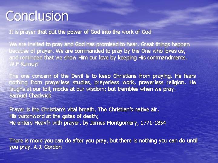 Conclusion It is prayer that put the power of God into the work of