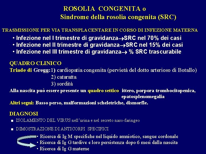ROSOLIA CONGENITA o Sindrome della rosolia congenita (SRC) TRASMISSIONE PER VIA TRANSPLACENTARE IN CORSO