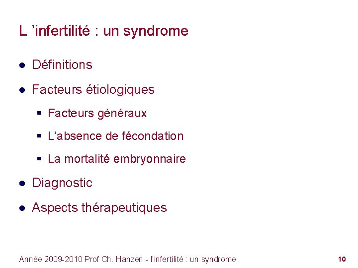 L ’infertilité : un syndrome ● Définitions ● Facteurs étiologiques § Facteurs généraux §