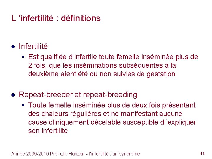 L ’infertilité : définitions ● Infertilité § Est qualifiée d’infertile toute femelle inséminée plus