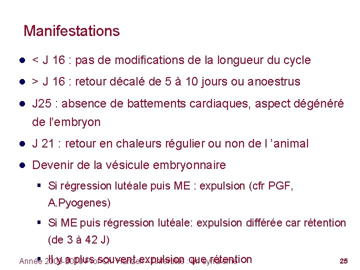 Manifestations ● < J 16 : pas de modifications de la longueur du cycle