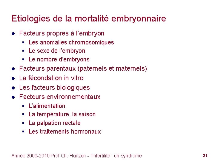 Etiologies de la mortalité embryonnaire ● Facteurs propres à l’embryon § Les anomalies chromosomiques