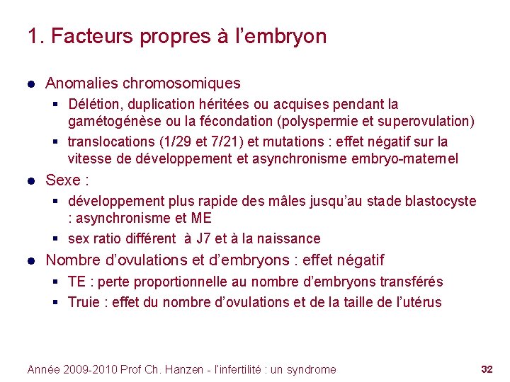 1. Facteurs propres à l’embryon ● Anomalies chromosomiques § Délétion, duplication héritées ou acquises