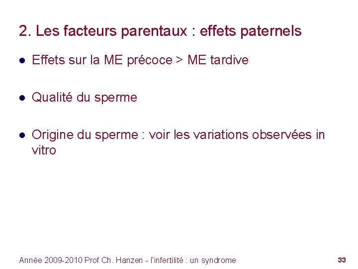 2. Les facteurs parentaux : effets paternels ● Effets sur la ME précoce >