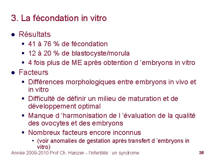 3. La fécondation in vitro ● Résultats § 41 à 76 % de fécondation