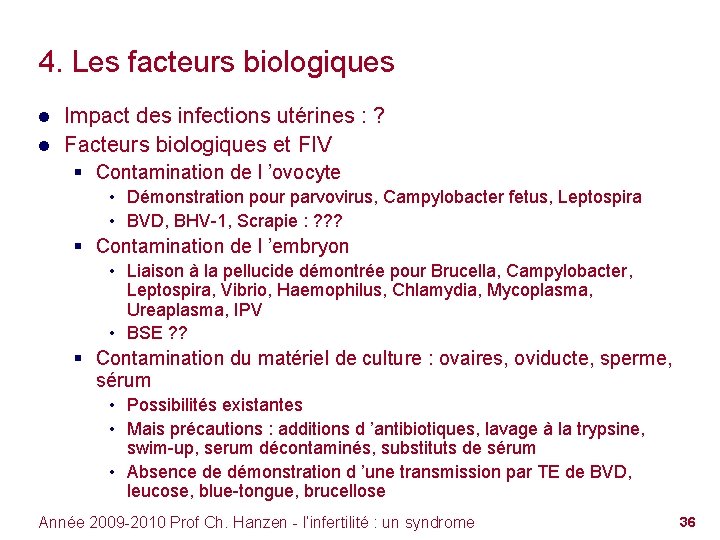 4. Les facteurs biologiques ● Impact des infections utérines : ? ● Facteurs biologiques