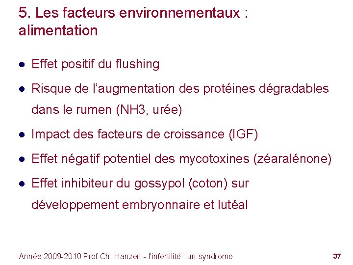 5. Les facteurs environnementaux : alimentation ● Effet positif du flushing ● Risque de