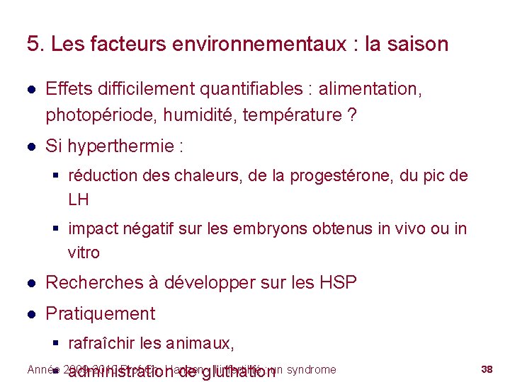 5. Les facteurs environnementaux : la saison ● Effets difficilement quantifiables : alimentation, photopériode,