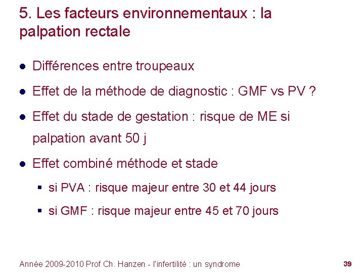 5. Les facteurs environnementaux : la palpation rectale ● Différences entre troupeaux ● Effet