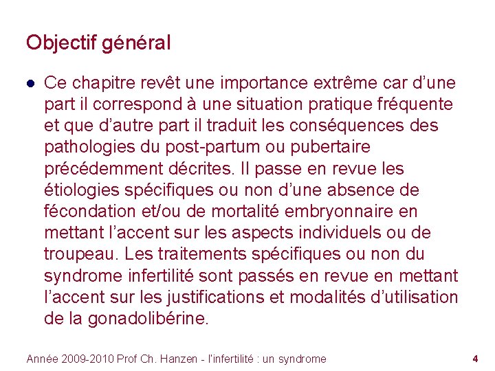 Objectif général ● Ce chapitre revêt une importance extrême car d’une part il correspond