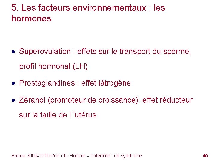 5. Les facteurs environnementaux : les hormones ● Superovulation : effets sur le transport