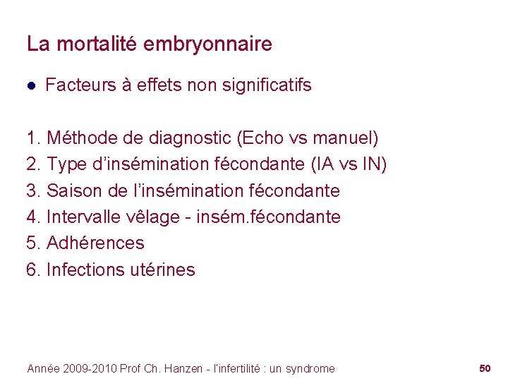 La mortalité embryonnaire ● Facteurs à effets non significatifs 1. Méthode de diagnostic (Echo