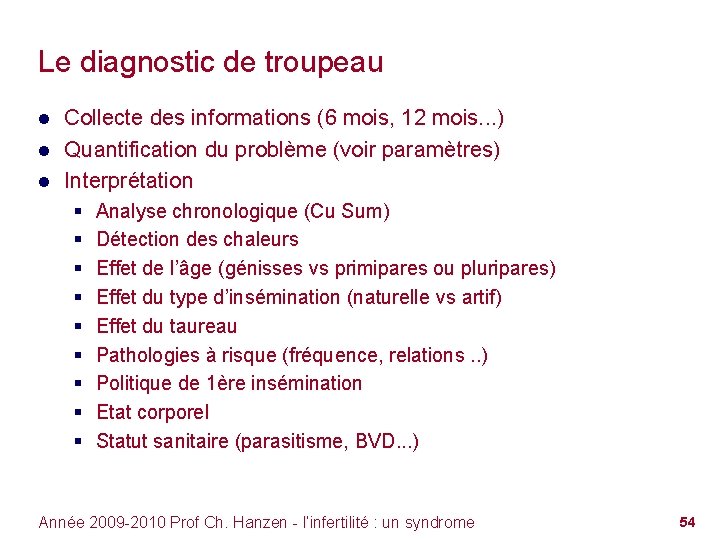 Le diagnostic de troupeau ● Collecte des informations (6 mois, 12 mois. . .