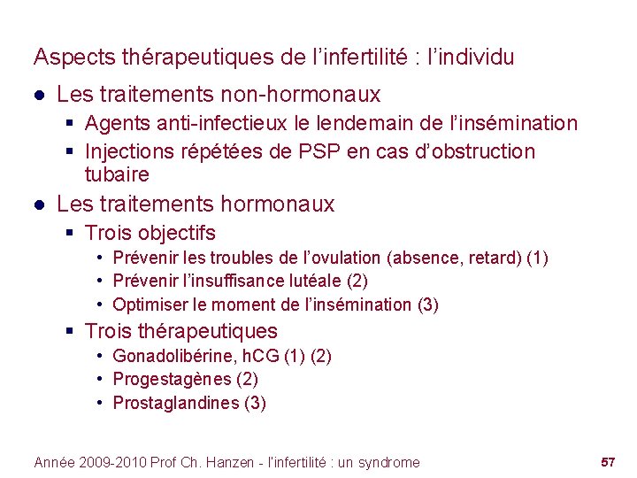 Aspects thérapeutiques de l’infertilité : l’individu ● Les traitements non-hormonaux § Agents anti-infectieux le