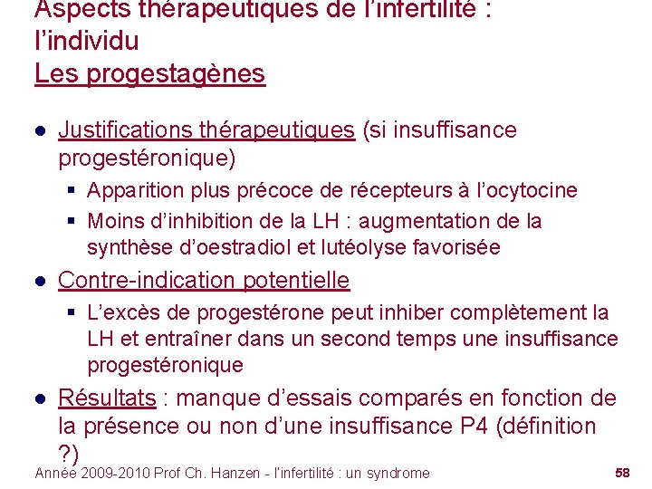 Aspects thérapeutiques de l’infertilité : l’individu Les progestagènes ● Justifications thérapeutiques (si insuffisance progestéronique)