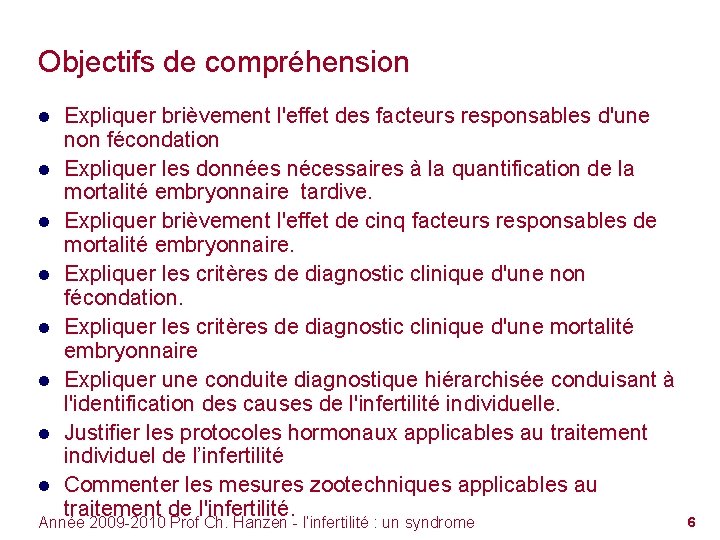 Objectifs de compréhension ● Expliquer brièvement l'effet des facteurs responsables d'une non fécondation ●