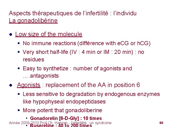 Aspects thérapeutiques de l’infertilité : l’individu La gonadolibérine ● Low size of the molecule