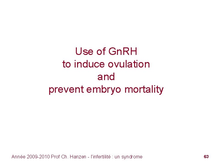 Use of Gn. RH to induce ovulation and prevent embryo mortality Année 2009 -2010
