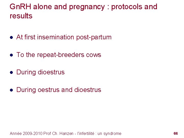 Gn. RH alone and pregnancy : protocols and results ● At first insemination post-partum