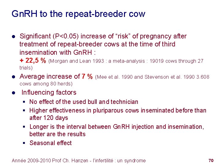 Gn. RH to the repeat-breeder cow ● Significant (P<0. 05) increase of “risk” of