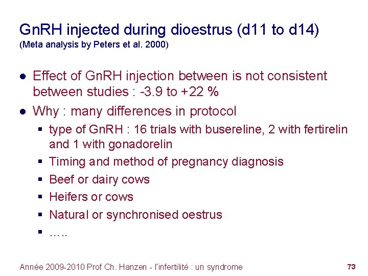 Gn. RH injected during dioestrus (d 11 to d 14) (Meta analysis by Peters