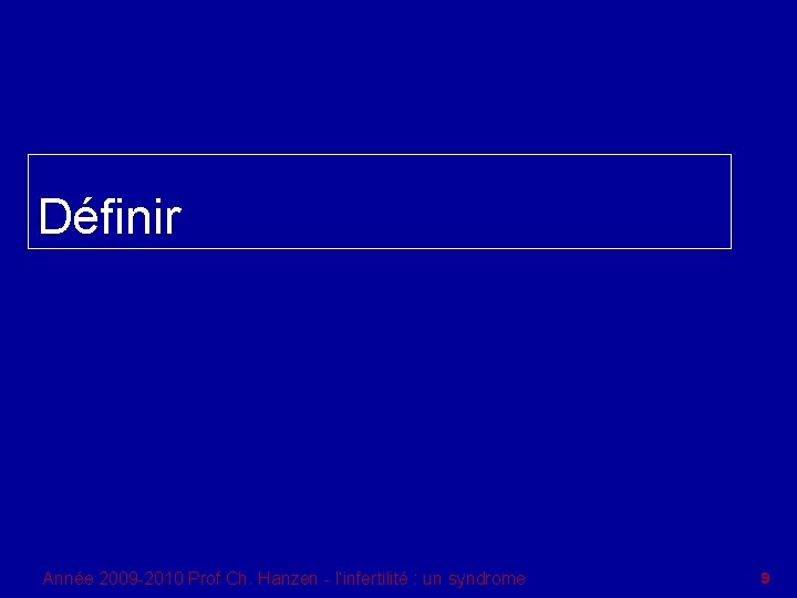 Définir Année 2009 -2010 Prof Ch. Hanzen - l’infertilité : un syndrome 9 