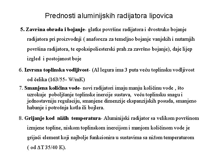 Prednosti aluminijskih radijatora lipovica 5. Završna obrada i bojanje- glatke površine radijatora i dvostruko