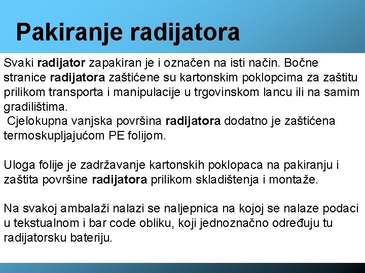 Pakiranje radijatora Svaki radijator zapakiran je i označen na isti način. Bočne stranice radijatora