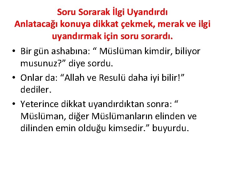 Soru Sorarak İlgi Uyandırdı Anlatacağı konuya dikkat çekmek, merak ve ilgi uyandırmak için soru