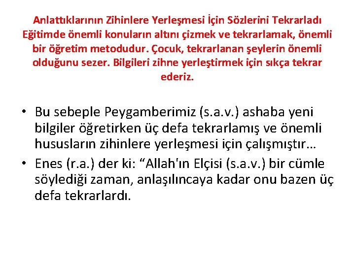 Anlattıklarının Zihinlere Yerleşmesi İçin Sözlerini Tekrarladı Eğitimde önemli konuların altını çizmek ve tekrarlamak, önemli