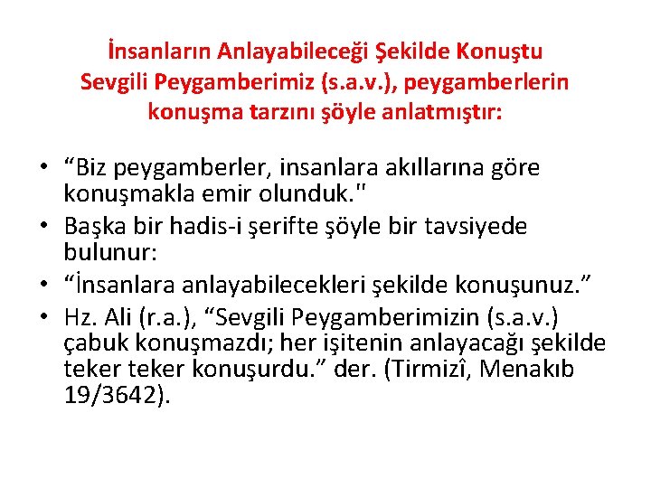 İnsanların Anlayabileceği Şekilde Konuştu Sevgili Peygamberimiz (s. a. v. ), peygamberlerin konuşma tarzını şöyle