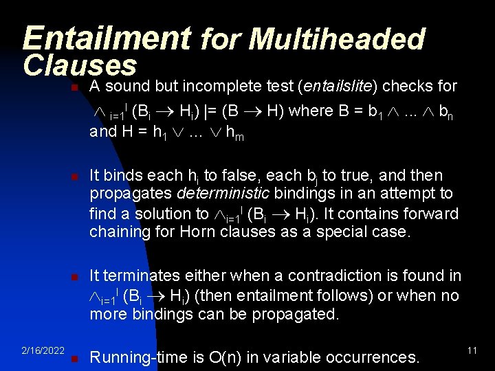 Entailment for Multiheaded Clauses n A sound but incomplete test (entailslite) checks for i=1