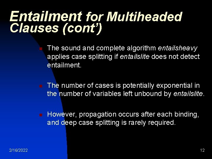 Entailment for Multiheaded Clauses (cont’) n n n 2/16/2022 The sound and complete algorithm